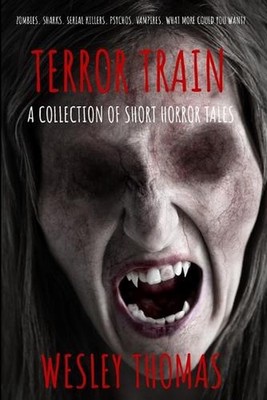 Terror Train: A Collection Of Short Horror Tales by Wesley Thomas Paperback Book