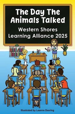 The day the animals talked, Western Shores Learning Alliance, 2025 by Leanne Dee