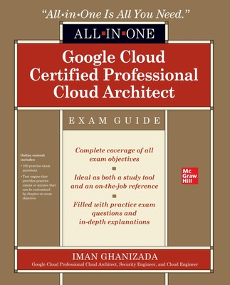 Google Cloud Certified Professional Cloud Architect All-in-One Exam Guide