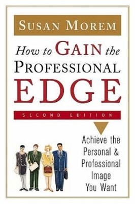 How to Gain the Professional Edge: Achi..., Susan Morem