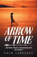 Arrow Of Time And Other Poems Of Anonymity And Dissolution Chew Lawrence Buch