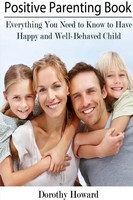 Positive Parenting Book Dorothy Howard Taschenbuch Kartoniert / Broschiert 2013