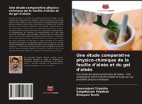 Une éTude Comparative Physico-Chimique De La Feuille D'aloèS Et Du Gel D'aloèS