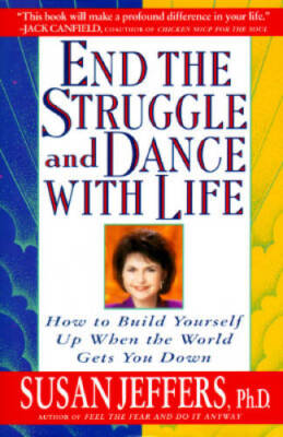 End the Struggle and Dance With Life: How to Build Yourself Up When  - VERY GOOD