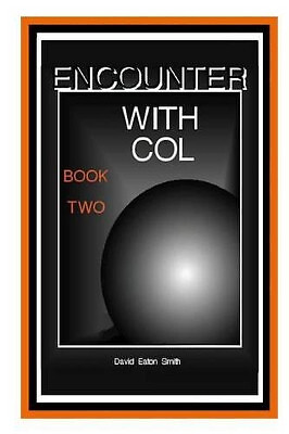 Encounter With Col: Book Two By David Eaton Smith - New Copy - 9781481876285