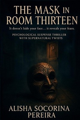 ''The Mask in Room Thirteen'': It doesn't hide your face... it reveals your fears.