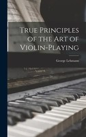 George Lehmann | True Principles Of The Art Of Violin-Playing | Buch | Englisch