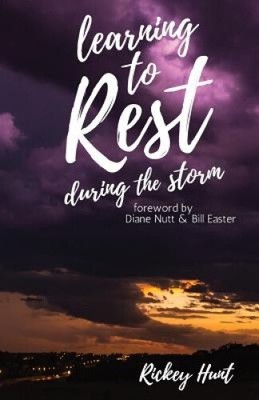 Learning to Rest During the Storm by Rickey Hunt