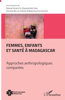 Femmes, Enfants Et Santé à Madagascar | Approches Anthropologiques ComparéEs