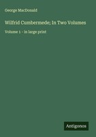 George Macdonald | Wilfrid Cumbermede; In Two Volumes | Buch | Englisch (2025)