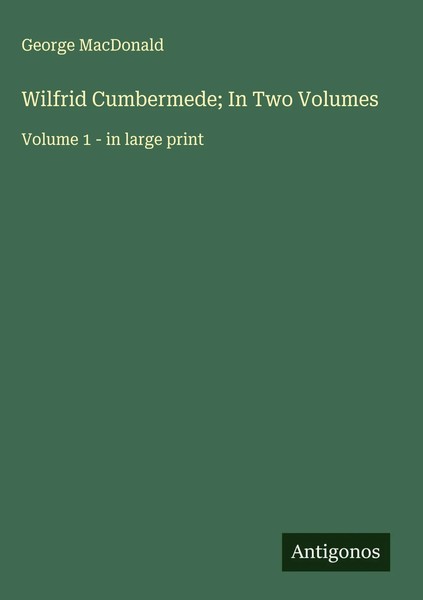 George Macdonald | Wilfrid Cumbermede; In Two Volumes | Buch | Englisch (2025)-image