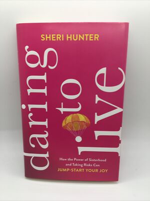 Daring to Live: How the Power of Sisterhood and Taking Risks Can Jump-Start Your