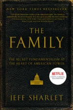 The Family: The Secret Fundamentalism at the Heart of American Power - GOOD