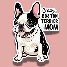 Crazy Boston Terrier Mom Dog Breed Cute Funny 3" Vinyl Sticker