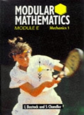 Modular Mathematics: Mechanics 1 Module E (Heinemann Modular Mat