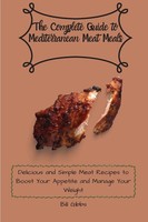 Bill Gibbs | The Complete Guide To Mediterranean Meat Meals | Taschenbuch (2021)