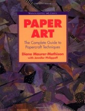 Paper Art: The Complete Guide to Papercraft Techniques Watson-G