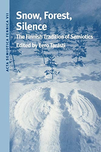 Snow, Forest, Silence: The Finnish Tradition of Semiotics (Acta