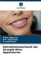 Retraktionsmechanik Bei Straight-Wire-Apparaturen Ankur Aggarwal