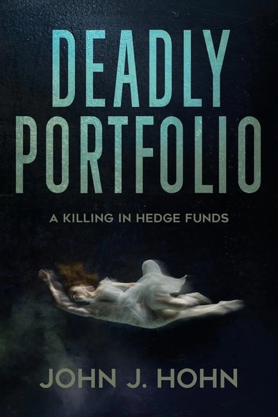 Deadly Portfolio A Killing In Hedge Funds John J. Hohn Taschenbuch Englisch 2014-image