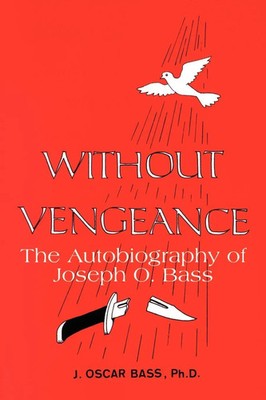 Without Vengeance The Autobiography of Joseph O. Bass J. Oscar Bass Taschenbuch