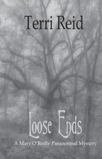 Loose Ends: A Mary O'Reilly Paranormal Mystery - Book One by Reid, Terri