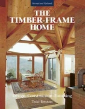 The Timber-Frame Home: Design, Construction, Finishing - Hardcover - GOOD