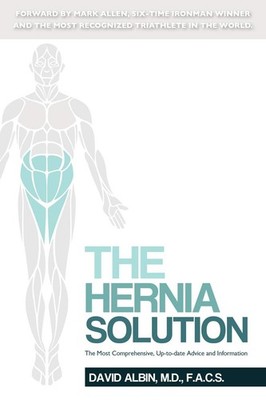 The Hernia Solution: The Most Comprehensive, Up-to-date Advice and Informati...