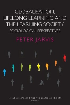 Globalization, Lifelong Learning and the Learning Society: Sociological Pers...