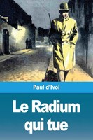 Paul D'ivoi | Le Radium Qui Tue | Taschenbuch | FranzöSisch (2020) | Prodinnova