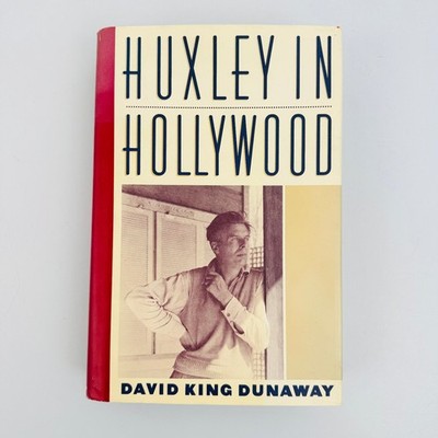 Huxley in Hollywood David King Dunaway 1989 First Edition Biography Harper & Row