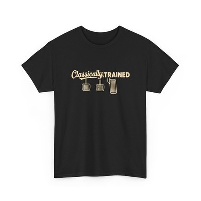 Three Pedals Classically Trained Shirt, Manual Transmission Car Driver Shirt