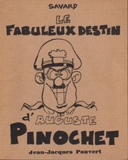 Savard - LE FABULEUX DESTIN D’AUGUSTE PINOCHET – JJ Pauvert 1973 - EO