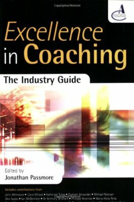 Excellence in Coaching: The Industry Guide,Jonathan Passmore,María Alicia Peña,