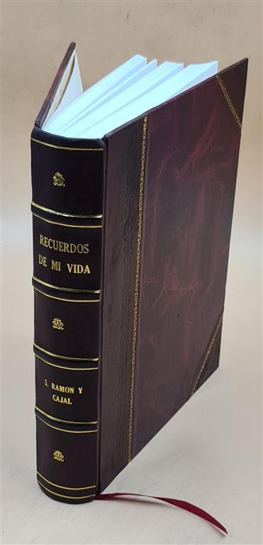 Recuerdos de mi vida 1923 by Ramon y Cajal, Santiago Felipe [Leather Bound]