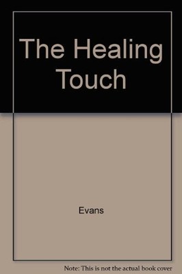 The Healing Touch,Mark Evans Suzanne Franzen Rosalind Oxenford