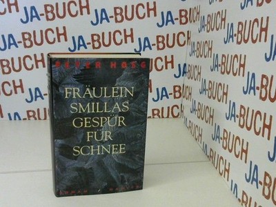 Fräulein Smillas Gespür für Schnee : Roman. Aus dem Dän. von Monika Wesemann Hoe