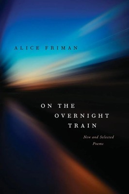 On the Overnight Train | New and Selected Poems | Alice Friman | Taschenbuch