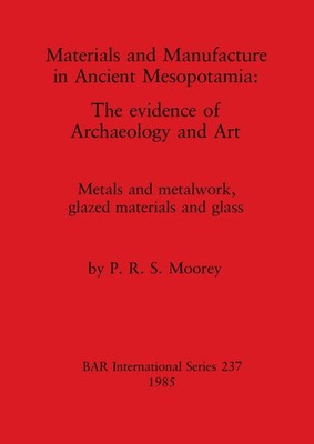 P. R. S. Moorey | Materials and Manufacture in Ancient Mesopotamia | Taschenbuch
