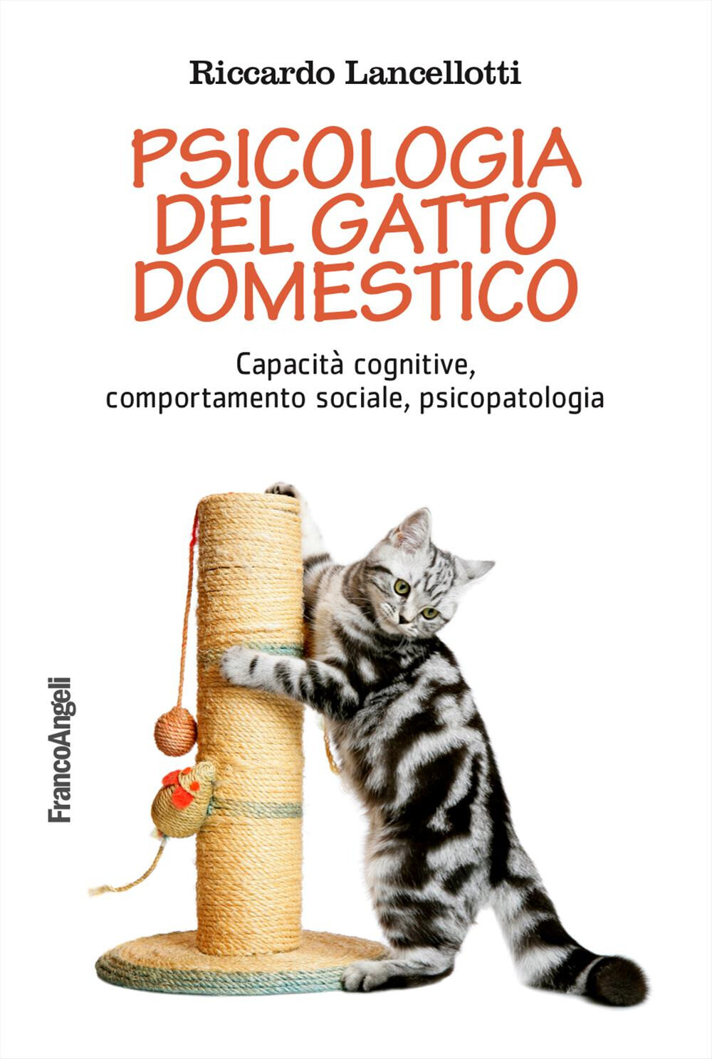 Psicologia del gatto domestico. Capacità cognitive, comportamento sociale,...