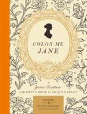 Color Me Jane A Jane Austen Adult Coloring Book Format: Paperback