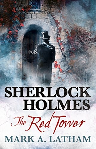 Sherlock Holmes - The Red Tower,Mark A. Latham