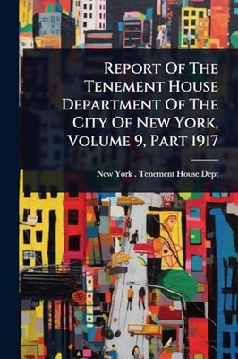Report Of The Tenement House Department Of The City Of  -  NEW New York (n Y ) 2