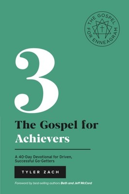 The Gospel For Achievers: A 40-Day Devotional for Driven, Successful Go-Gett...