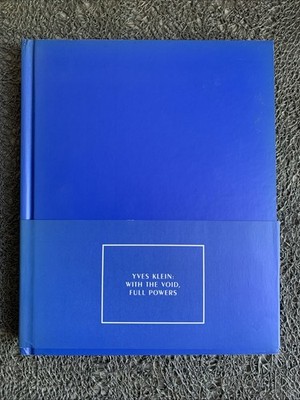 Yves Klein : With the Void, Full Powers by Yves Klein (2010, Hardcover) : VGC