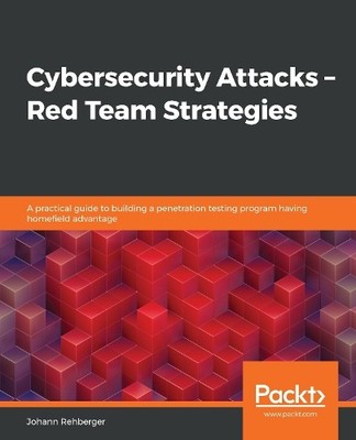 Johann Rehberger Cybersecurity Attacks- Red Team Strategies (Paperback)