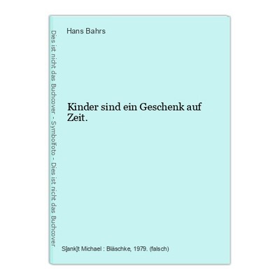 Kinder sind ein Geschenk auf Zeit. Bahrs, Hans