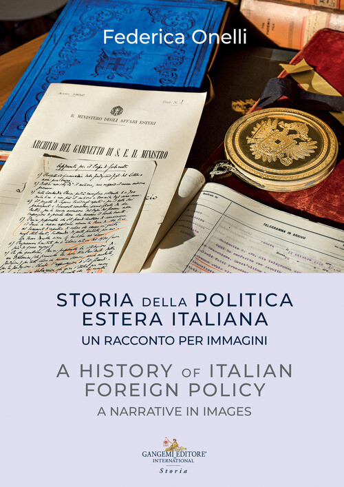 STORIA DELLA POLITICA ESTERA ITALIANA. UN RACCONTO PER IMMAGINI-A HIST ONELLI FE