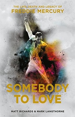 Somebody to Love: The Life, Death and Legacy of Freddie Mercury,