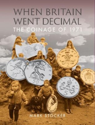 When Britain Went Decimal 1st Edition Collectors Reference Guide By Mark Stocker